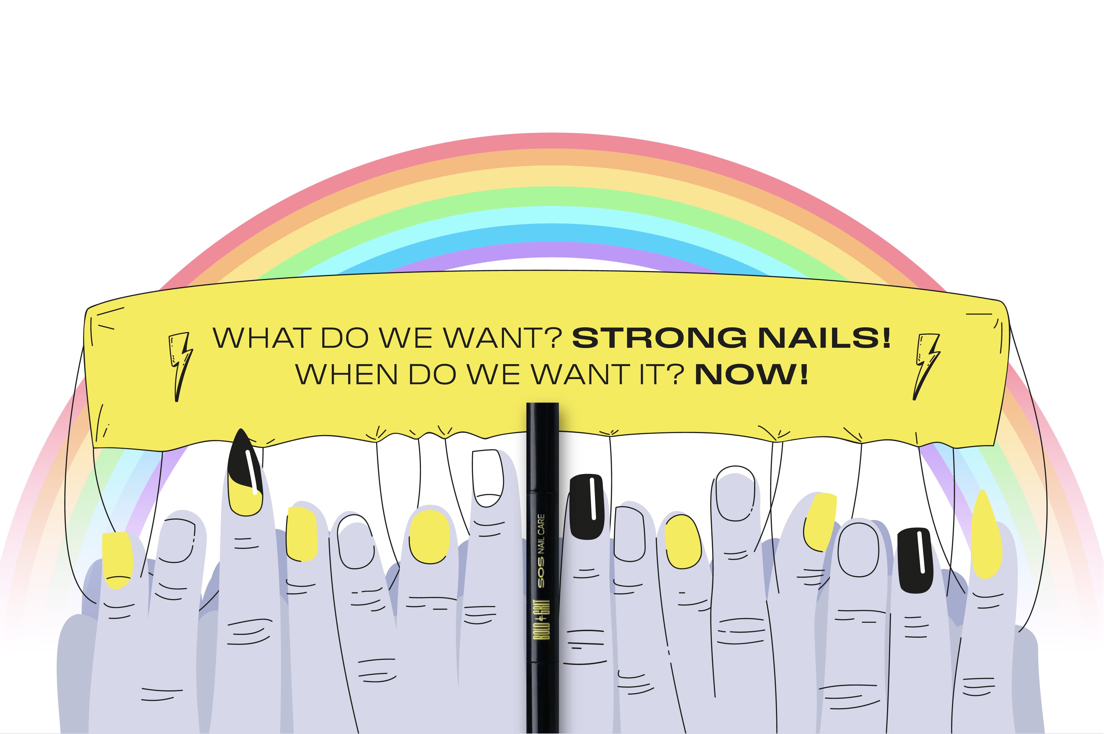 Graphic showing marching nails, holding the banner saying - what do we want? strong nails. when do we want it? now. there is a rainbow at the background and nail treatment black pen from Bold & Grit.